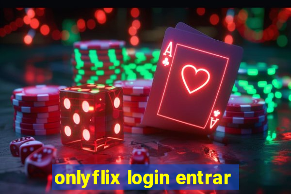 onlyflix login entrar