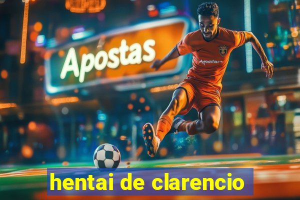 hentai de clarencio