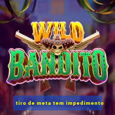 tiro de meta tem impedimento