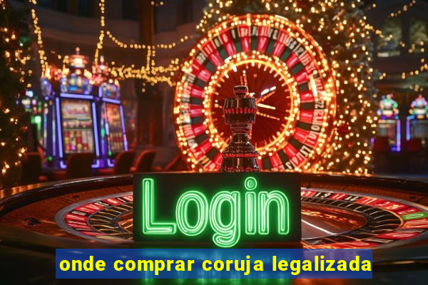 onde comprar coruja legalizada