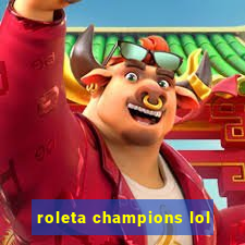 roleta champions lol