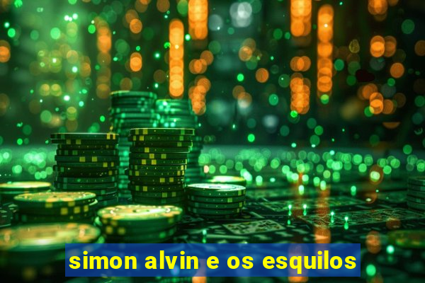 simon alvin e os esquilos