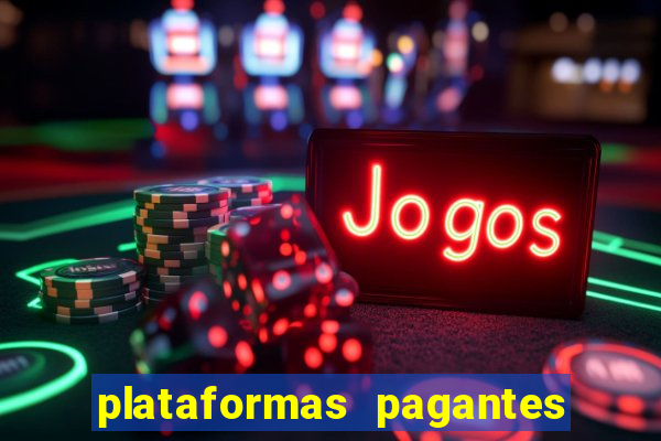 plataformas pagantes no momento
