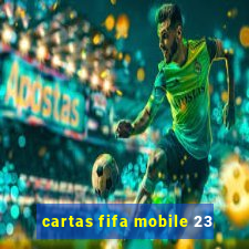 cartas fifa mobile 23