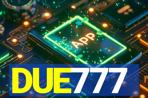 DUE777