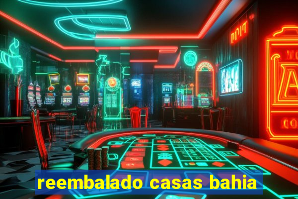 reembalado casas bahia