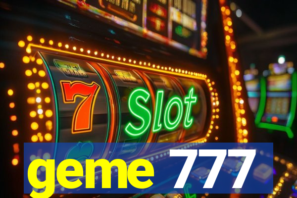 geme 777