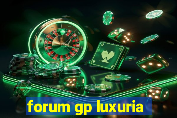 forum gp luxuria