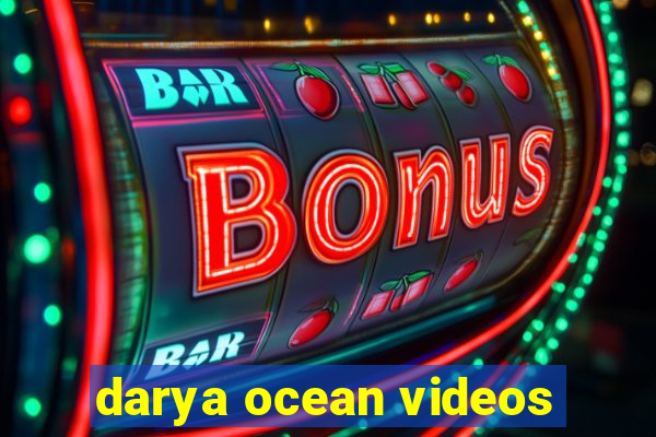darya ocean videos