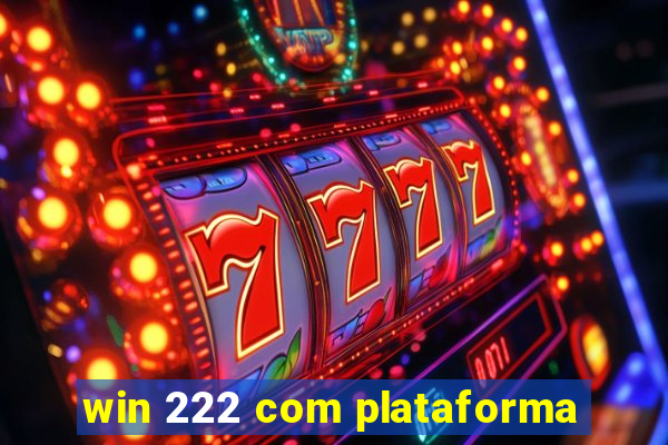 win 222 com plataforma