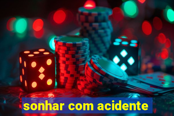 sonhar com acidente