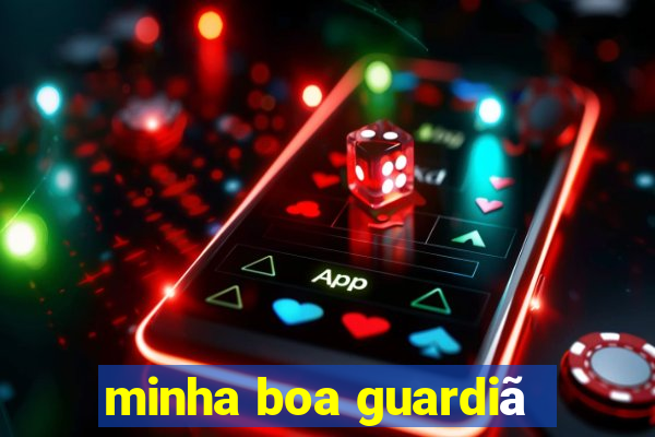 minha boa guardiã