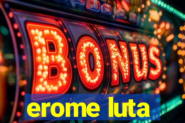 erome luta