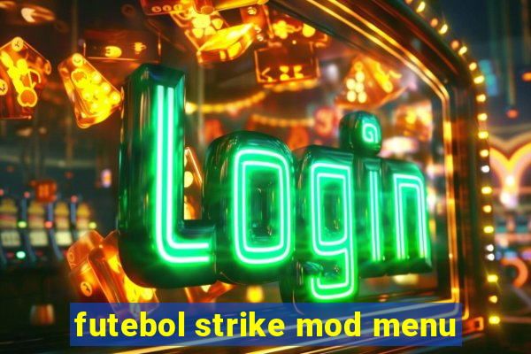 futebol strike mod menu