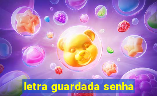 letra guardada senha