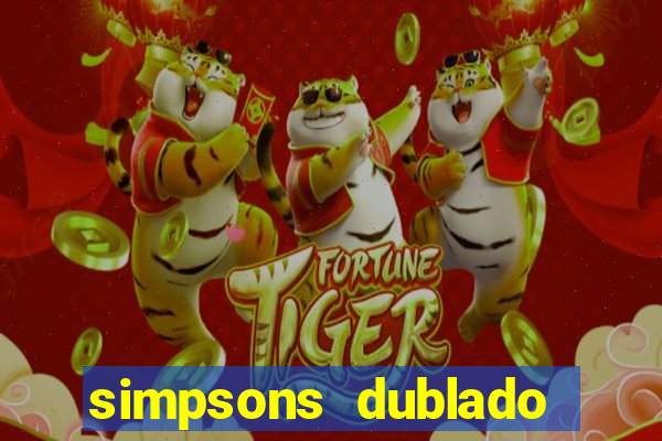 simpsons dublado assistir online
