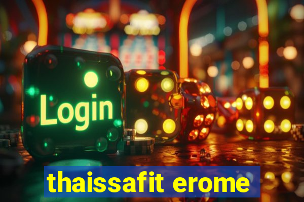 thaissafit erome