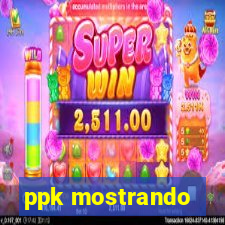 ppk mostrando