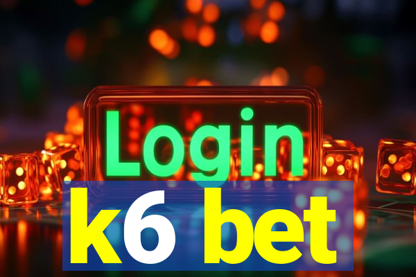 k6 bet