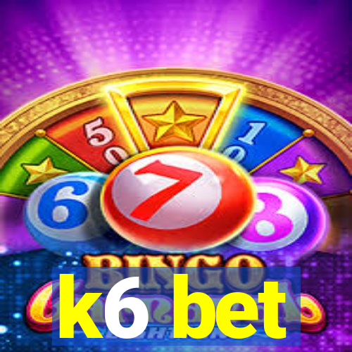 k6 bet