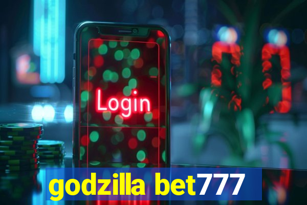 godzilla bet777