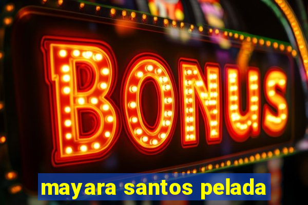 mayara santos pelada