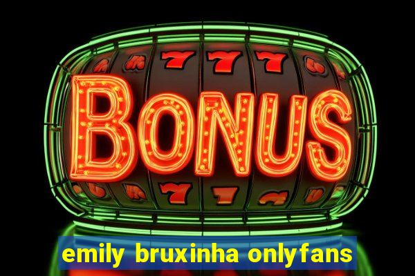 emily bruxinha onlyfans