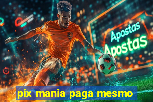 pix mania paga mesmo