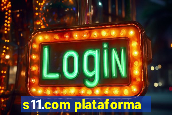 s11.com plataforma