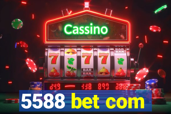 5588 bet com