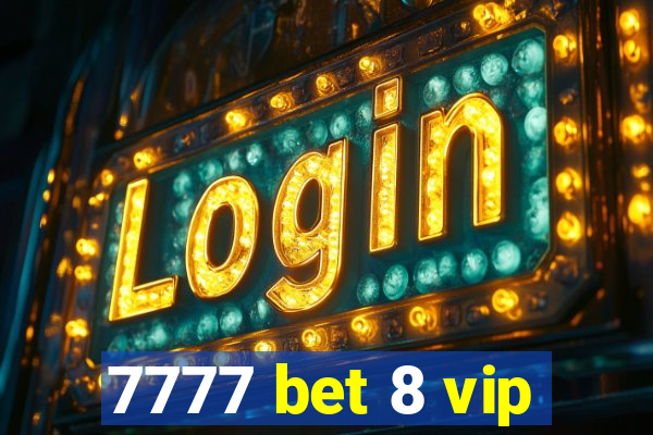 7777 bet 8 vip