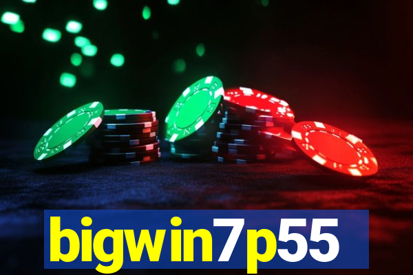 bigwin7p55