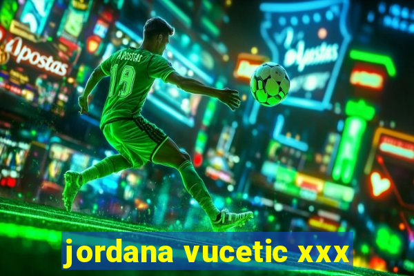 jordana vucetic xxx