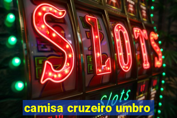 camisa cruzeiro umbro