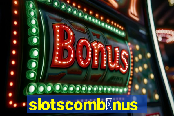 slotscomb么nus