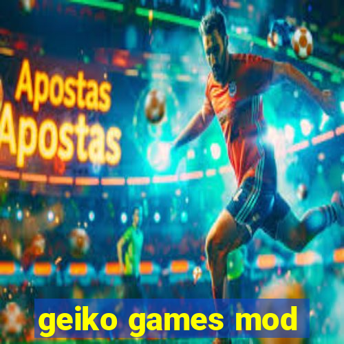 geiko games mod