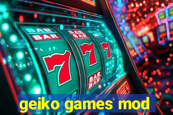 geiko games mod