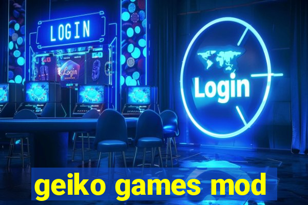 geiko games mod