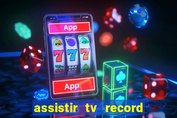assistir tv record bahia ao vivo agora