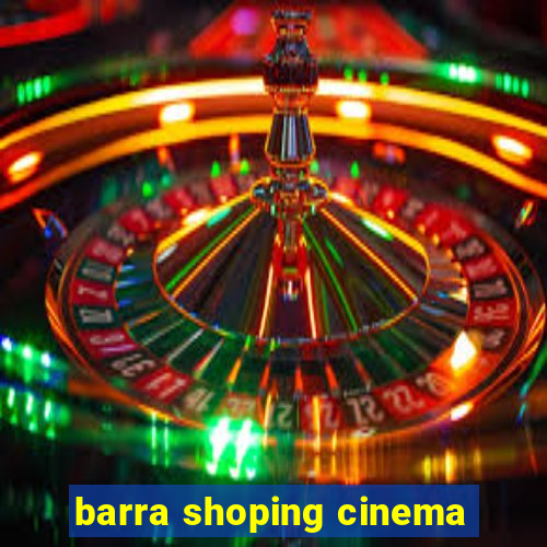 barra shoping cinema