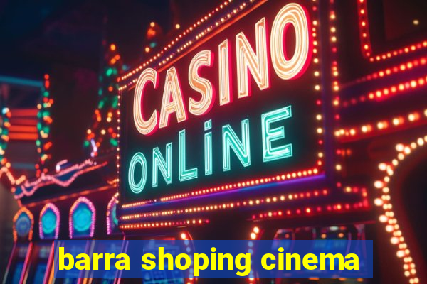 barra shoping cinema