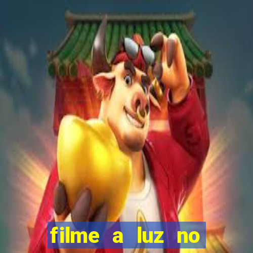 filme a luz no fim do mundo completo dublado