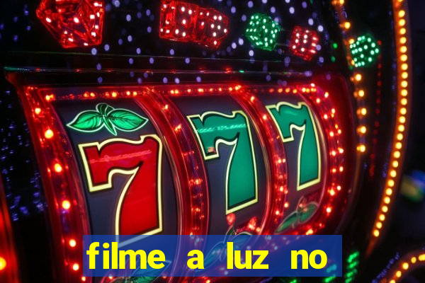 filme a luz no fim do mundo completo dublado