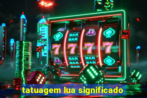 tatuagem lua significado