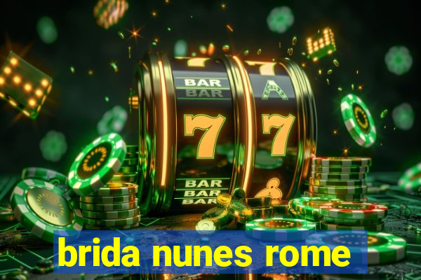 brida nunes rome
