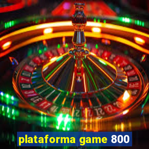 plataforma game 800