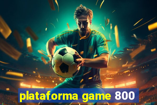 plataforma game 800