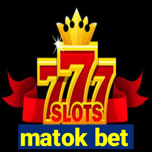 matok bet