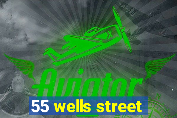 55 wells street