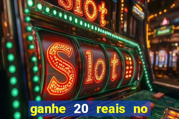 ganhe 20 reais no cadastro bet